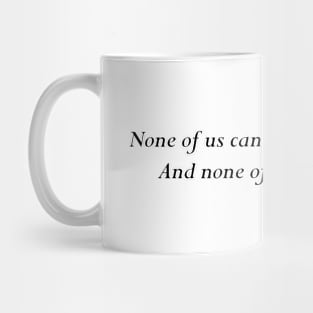 none of us can choose our destiny Mug